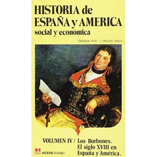 Los Borbones. El siglo XVIII en España y América.